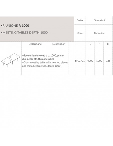 Tavolo riunione vetro p. 1000, piano 
due pezzi, struttura metallica BR.0702 SCHEDA