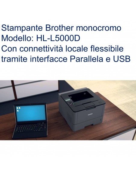 Stampante monocromo Brother HL-L5000D con connettività locale flessibile tramite interfacce Parallela e USB
