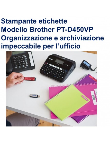Stampante etichette Brother PT-D450VP Organizzazione e archiviazione impeccabile