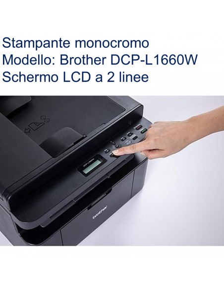 BROTHER DCPL1660WRE1 MULTIFUNZIONE BROTHER LASER DCP-L1660W  USB WiFi Fast Ethernet con schermo