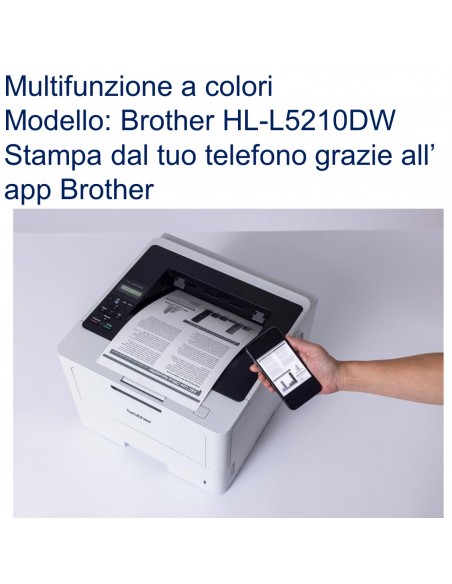 Brother HL-L5210DW Stampante Laser Mono stampa comodamente dal tuo telefono  dal tuo telefono
